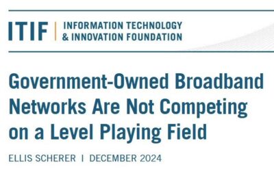 ITIF Report: Government-Owned Broadband Networks Are Not Competing on a Level Playing Field